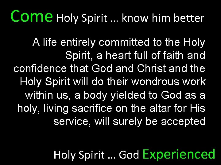 Come Holy Spirit … know him better A life entirely committed to the Holy