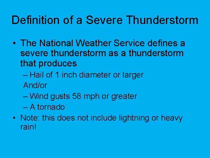 Definition of a Severe Thunderstorm • The National Weather Service defines a severe thunderstorm