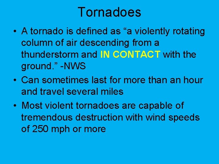 Tornadoes • A tornado is defined as “a violently rotating column of air descending