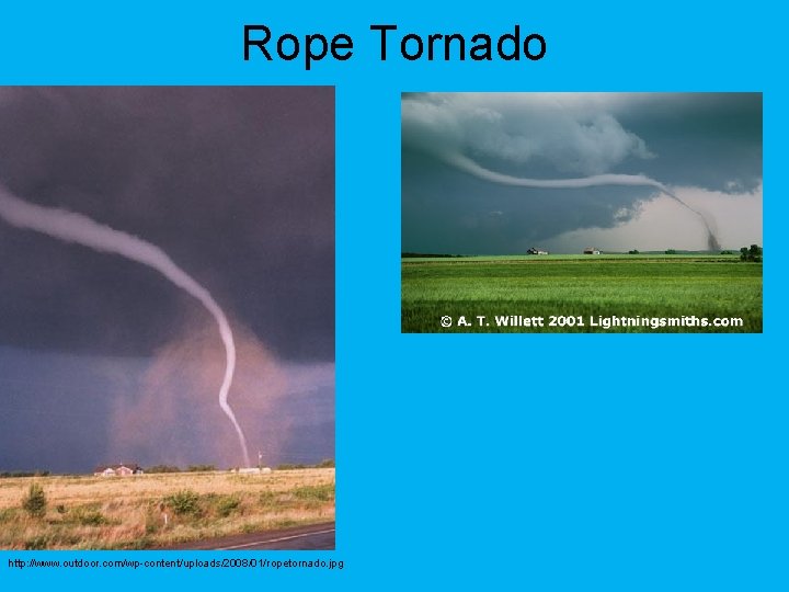 Rope Tornado http: //www. outdoor. com/wp-content/uploads/2008/01/ropetornado. jpg 