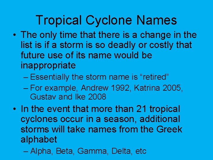 Tropical Cyclone Names • The only time that there is a change in the