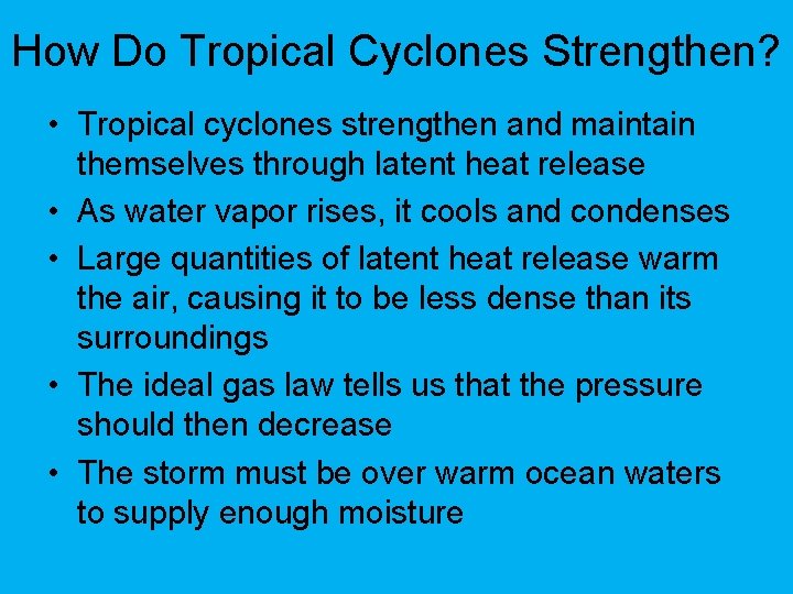 How Do Tropical Cyclones Strengthen? • Tropical cyclones strengthen and maintain themselves through latent