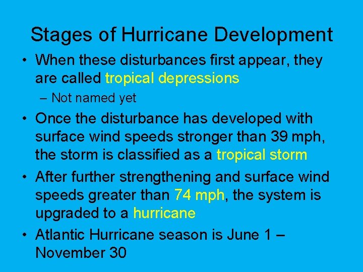 Stages of Hurricane Development • When these disturbances first appear, they are called tropical