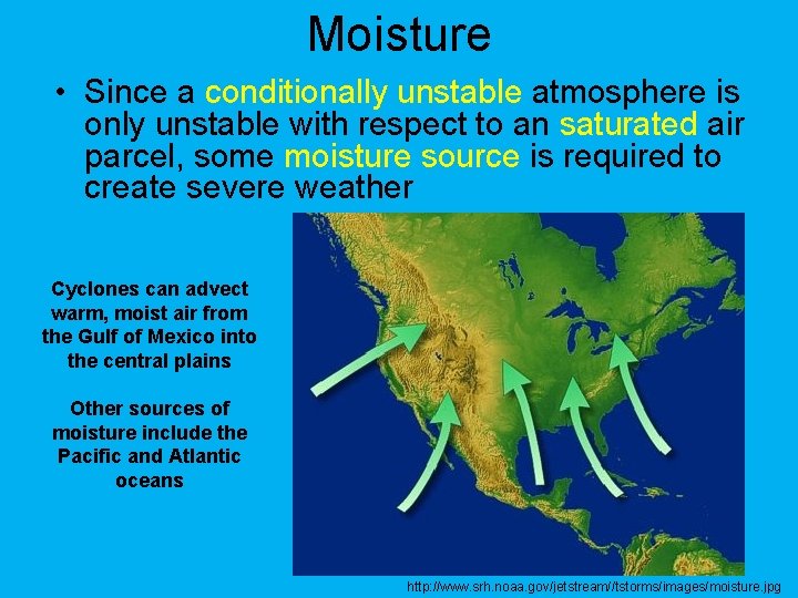 Moisture • Since a conditionally unstable atmosphere is only unstable with respect to an