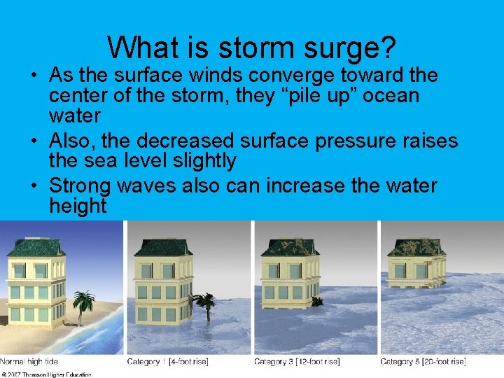 What is storm surge? • As the surface winds converge toward the center of