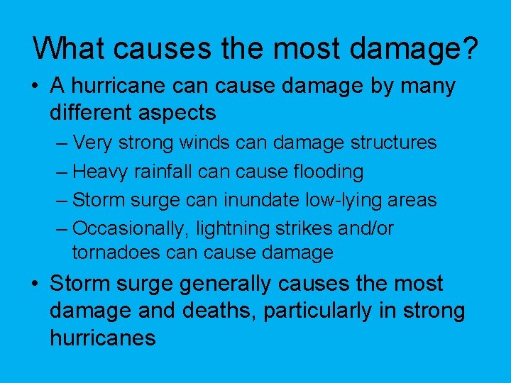 What causes the most damage? • A hurricane can cause damage by many different