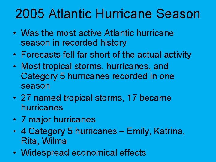 2005 Atlantic Hurricane Season • Was the most active Atlantic hurricane season in recorded