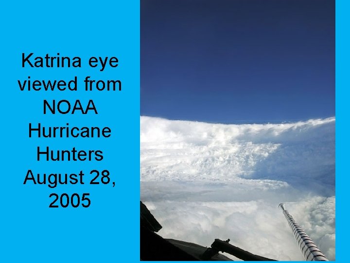 Katrina eye viewed from NOAA Hurricane Hunters August 28, 2005 