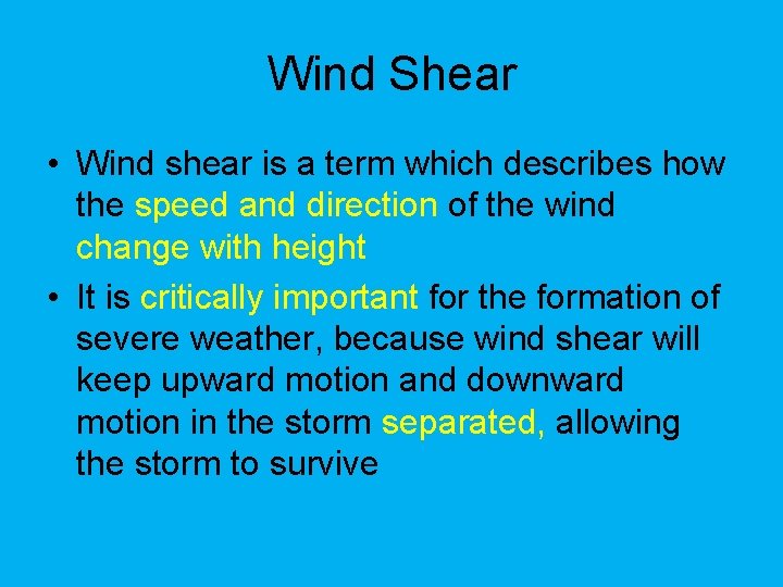 Wind Shear • Wind shear is a term which describes how the speed and