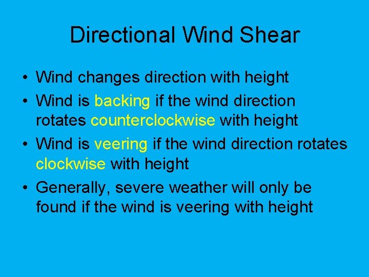 Directional Wind Shear • Wind changes direction with height • Wind is backing if