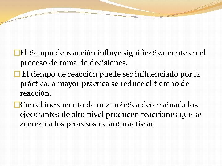 �El tiempo de reacción influye significativamente en el proceso de toma de decisiones. �