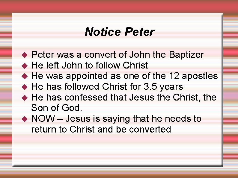 Notice Peter was a convert of John the Baptizer He left John to follow