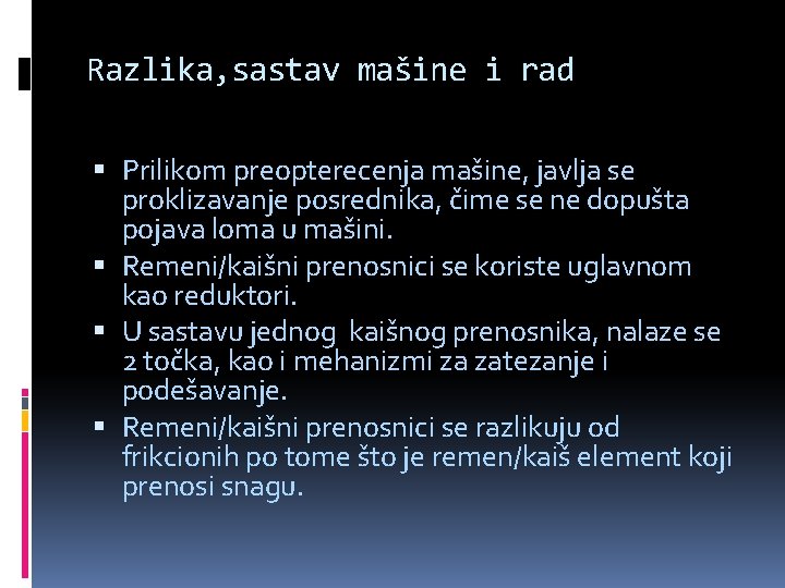 Razlika, sastav mašine i rad Prilikom preopterecenja mašine, javlja se proklizavanje posrednika, čime se