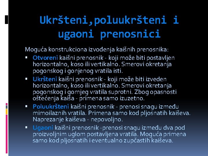 Ukršteni, poluukršteni i ugaoni prenosnici Moguća konstrukciona izvođenja kaišnih prenosnika: Otvoreni kaišni prenosnik -