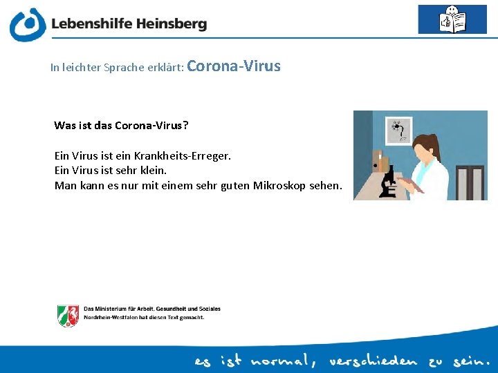 In leichter Sprache erklärt: Corona-Virus Was ist das Corona-Virus? Ein Virus ist ein Krankheits-Erreger.