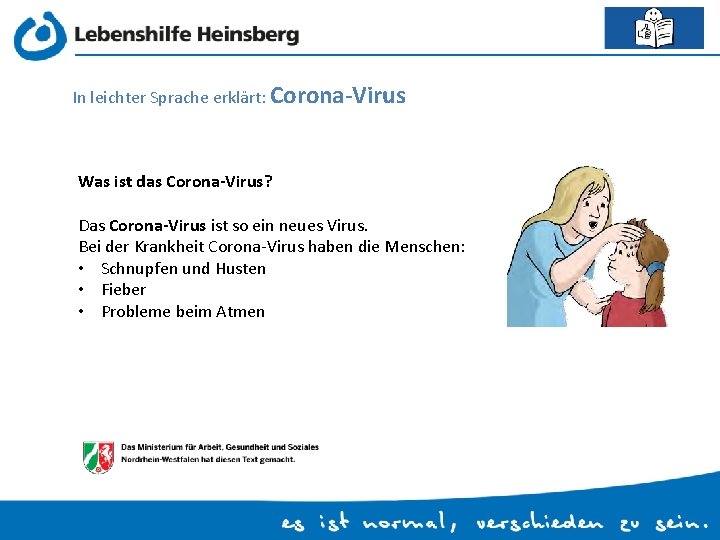 In leichter Sprache erklärt: Corona-Virus Was ist das Corona-Virus? Das Corona-Virus ist so ein