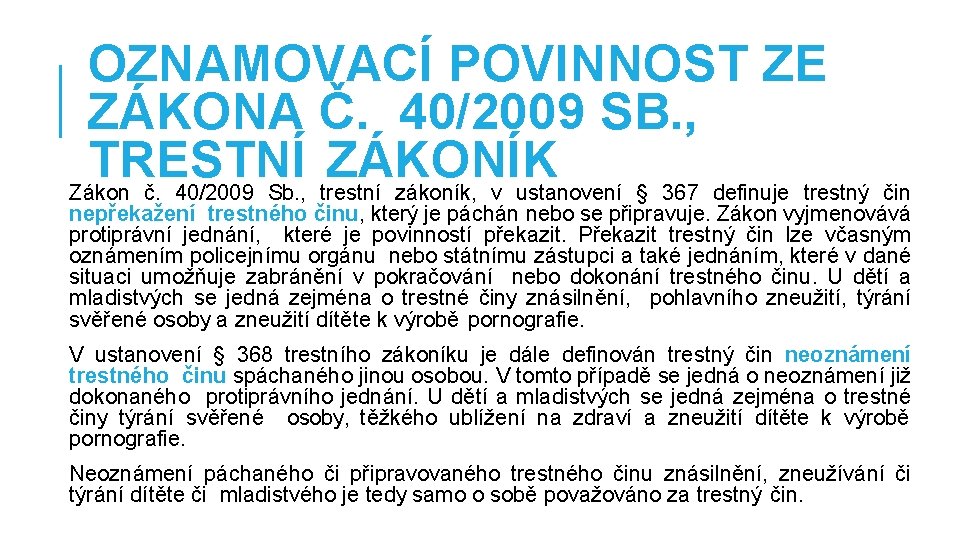 OZNAMOVACÍ POVINNOST ZE ZÁKONA Č. 40/2009 SB. , TRESTNÍ ZÁKONÍK Zákon č. 40/2009 Sb.