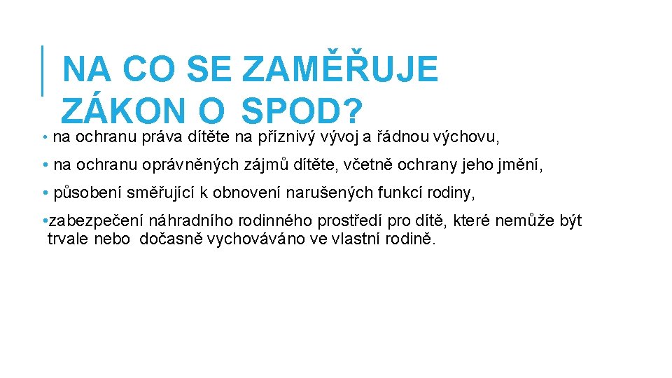 NA CO SE ZAMĚŘUJE ZÁKON O SPOD? • na ochranu práva dítěte na příznivý