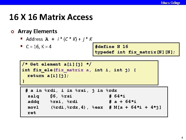 Ithaca College 16 X 16 Matrix Access ¢ Array Elements § Address A +
