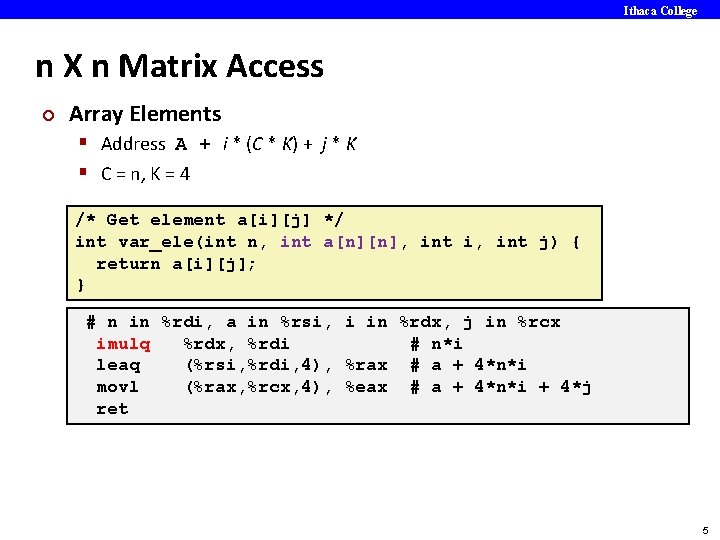 Ithaca College n X n Matrix Access ¢ Array Elements § Address A +