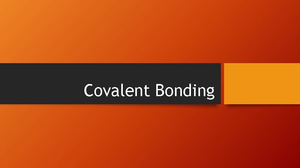 Covalent Bonding 