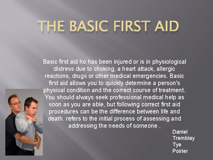 THE BASIC FIRST AID Basic first aid ho has been injured or is in