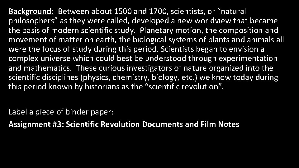 Background: Between about 1500 and 1700, scientists, or “natural philosophers” as they were called,