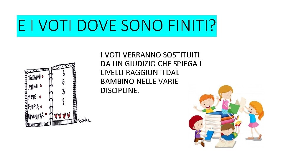 E I VOTI DOVE SONO FINITI? I VOTI VERRANNO SOSTITUITI DA UN GIUDIZIO CHE