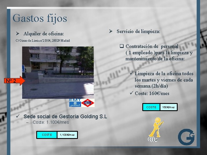 Gastos fijos Ø Alquiler de oficina: Ø Servicio de limpieza: C/ Ginzo de Limia