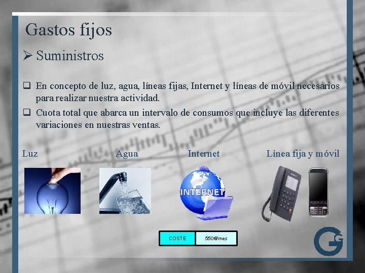Gastos fijos Ø Suministros q En concepto de luz, agua, líneas fijas, Internet y