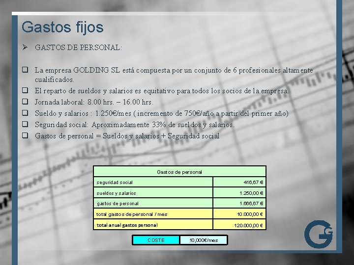 Gastos fijos Ø GASTOS DE PERSONAL: q La empresa GOLDING SL está compuesta por