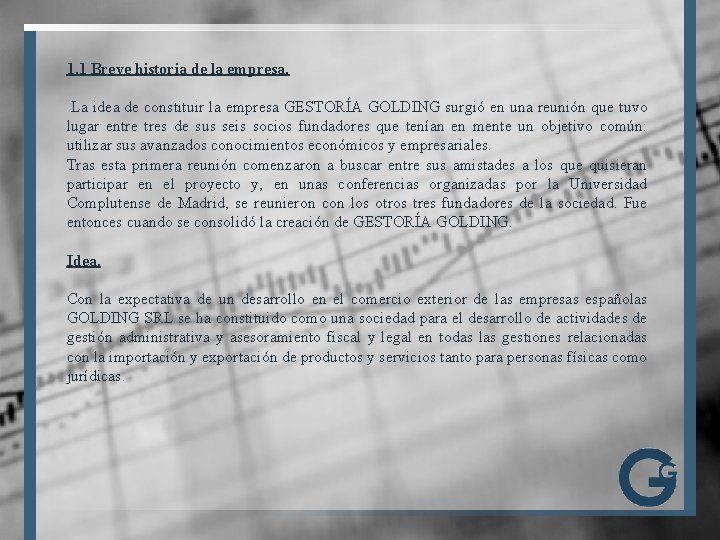 1. 1 Breve historia de la empresa. La idea de constituir la empresa GESTORÍA