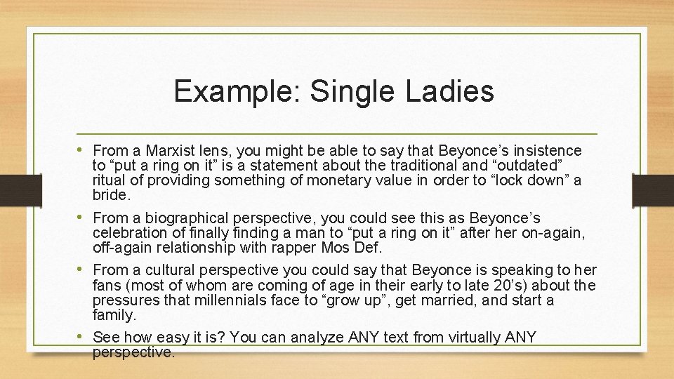 Example: Single Ladies • From a Marxist lens, you might be able to say