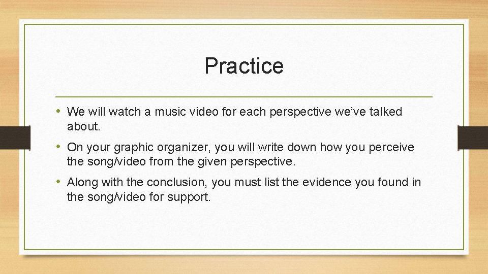 Practice • We will watch a music video for each perspective we’ve talked about.