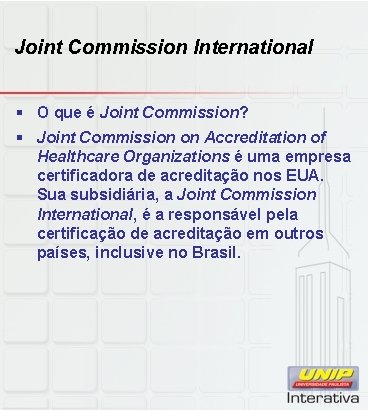 Joint Commission International § O que é Joint Commission? § Joint Commission on Accreditation