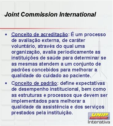 Joint Commission International § Conceito de acreditação: É um processo de avaliação externa, de