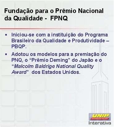 Fundação para o Prêmio Nacional da Qualidade - FPNQ § Iniciou-se com a instituição