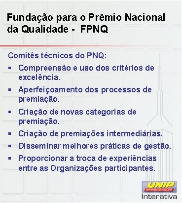 Fundação para o Prêmio Nacional da Qualidade - FPNQ Comitês técnicos do PNQ: §