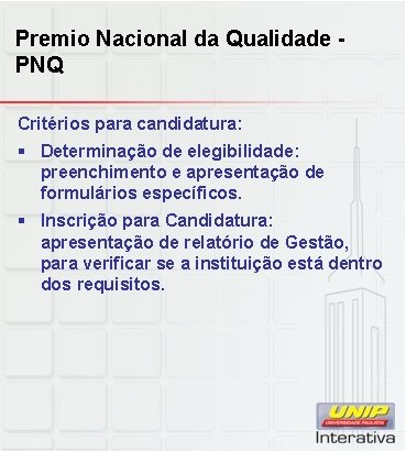Premio Nacional da Qualidade PNQ Critérios para candidatura: § Determinação de elegibilidade: preenchimento e