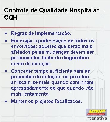 Controle de Qualidade Hospitalar – CQH § Regras de Implementação. § Encorajar a participação