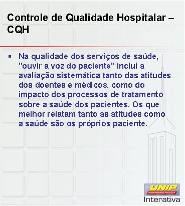 Controle de Qualidade Hospitalar – CQH § Na qualidade dos serviços de saúde, "ouvir