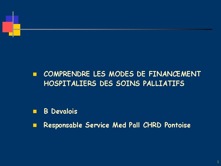 n COMPRENDRE LES MODES DE FINANCEMENT HOSPITALIERS DES SOINS PALLIATIFS n B Devalois n