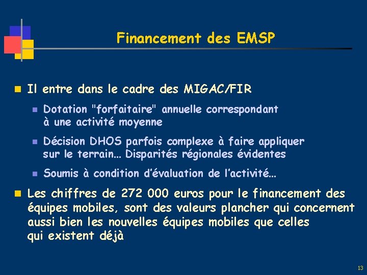 Financement des EMSP n Il entre dans le cadre des MIGAC/FIR n n n