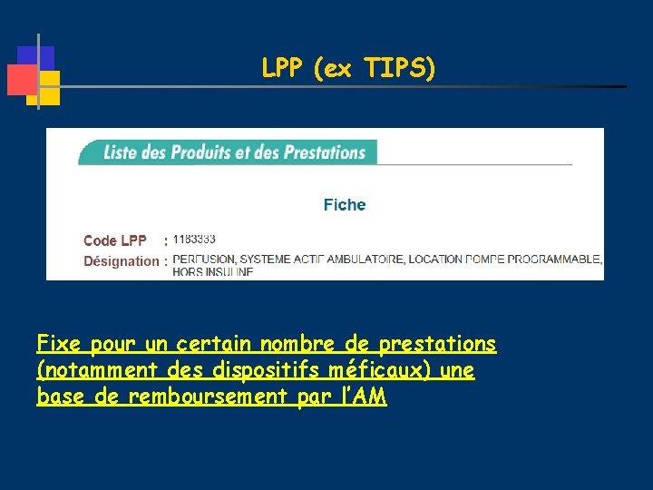 LPP (ex TIPS) Fixe pour un certain nombre de prestations (notamment des dispositifs méficaux)