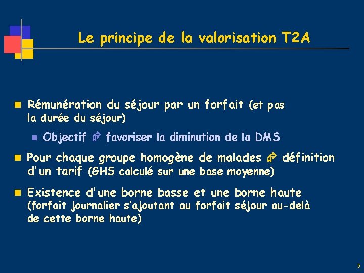 Le principe de la valorisation T 2 A n Rémunération du séjour par un