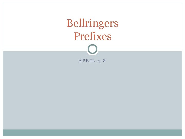 Bellringers Prefixes APRIL 4 -8 