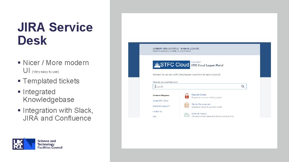 JIRA Service Desk § Nicer / More modern UI (Very easy to use) §