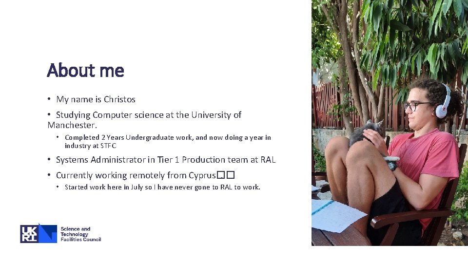 About me • My name is Christos • Studying Computer science at the University