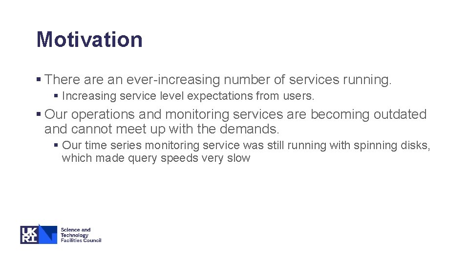 Motivation § There an ever-increasing number of services running. § Increasing service level expectations