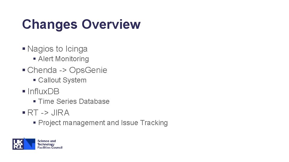 Changes Overview § Nagios to Icinga § Alert Monitoring § Chenda -> Ops. Genie